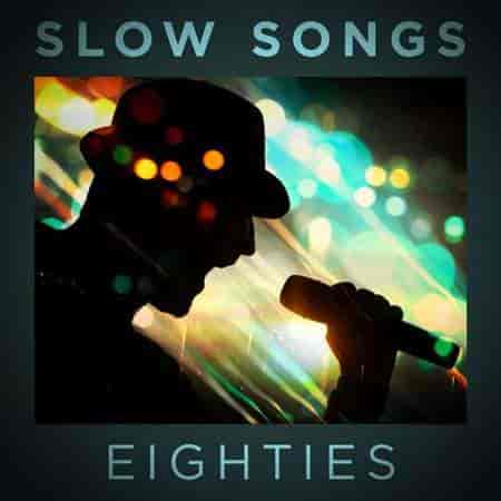 Slow Songs Eighties (2023) торрент