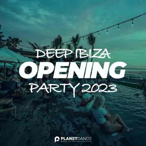 Deep Ibiza Opening Party 2023 (2023) торрент