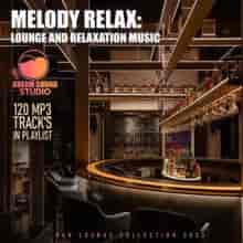 Melody Relax: Lounge And Relaxation Music (2023) торрент