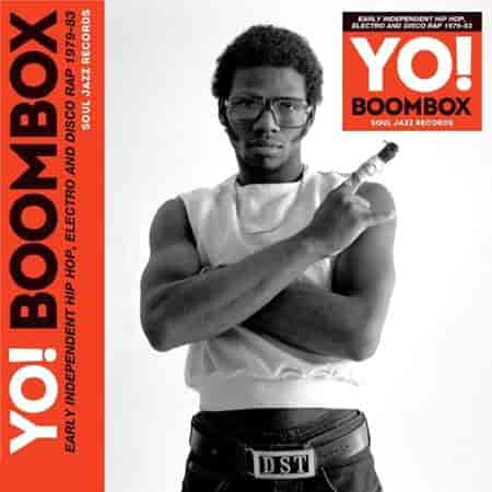 Yo! Boombox - Early Independent Hip Hop, Electro and Disco Rap 1979-83 (2023) торрент