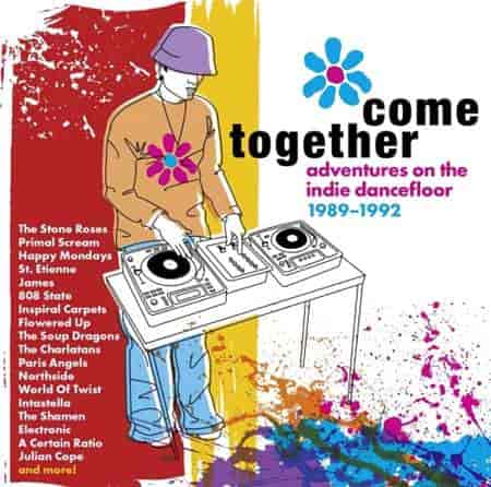 Come Together - Adventures On The Indie Dancefloor 1989-1992 (2023) торрент