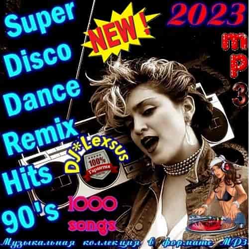 Super Disco Dance Remix Hits 90's (2023) торрент