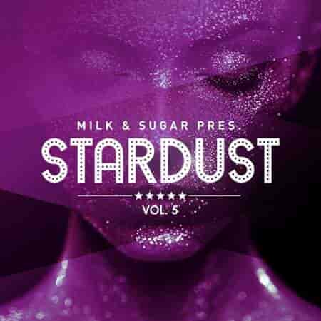 Milk & Sugar Pres. Stardust Vol 5 (2023) торрент