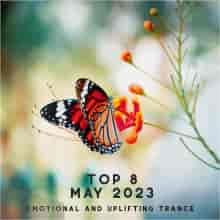 Top 8 May 2023 Emotional And Uplifting Trance (2023) торрент