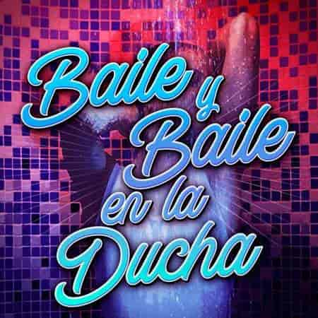 Baile Y Baile En La Ducha (2023) торрент