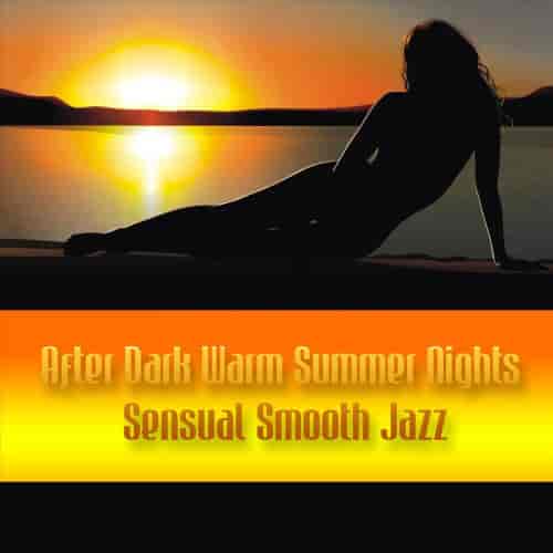 After Dark Warm Summer Nights Sensual Smooth Jazz (2023) торрент