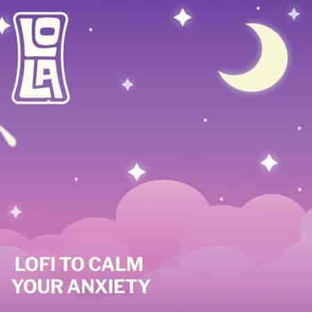 lofi to calm your anxiety - by Lola (2023) торрент
