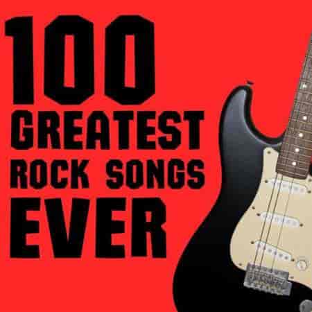 100 Greatest Rock Songs Ever (2023) торрент