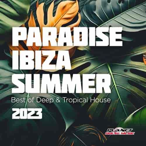 Paradise Ibiza Summer 2023: Best of Deep & Tropical House