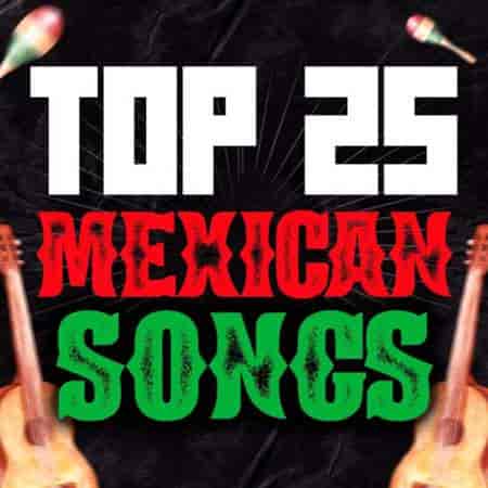 Top 25 Mexican Songs (2023) торрент
