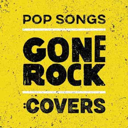 Pop Songs Gone Rock: Covers (2023) торрент