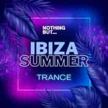 Nothing But... Ibiza Summer Trance (Extended Versions) (2023) торрент