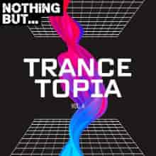 Nothing But... Trancetopia, Vol. 04