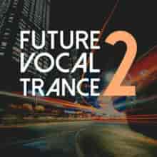 Future Vocal Trance Vol. 2 (2023) торрент