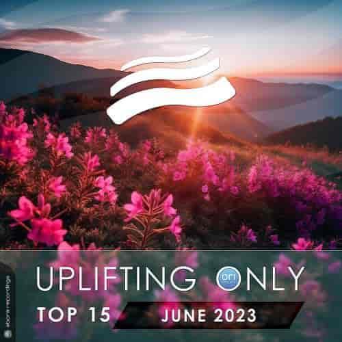 Uplifting Only Top 15: June 2023 (Extended Mixes) (2023) торрент