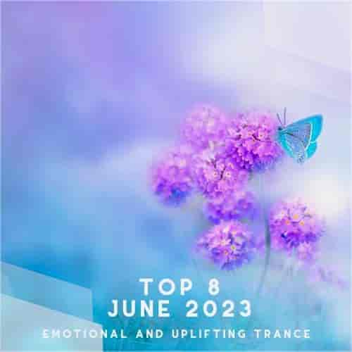 Top 8 June 2023 Emotional And Uplifting Trance