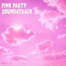 Pink Party Soundtrack (2023) торрент