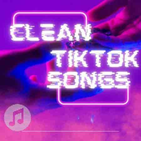 Clean TikTok Songs (2023) торрент