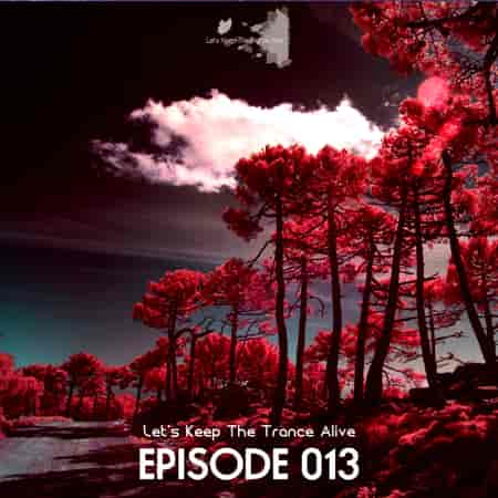Episode: Let's Keep the Trance Alive [13] (2023) торрент
