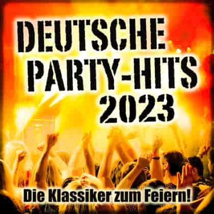 Deutsche Party-Hits 2023 (Die Klassiker zum Feiern!) (2023) торрент