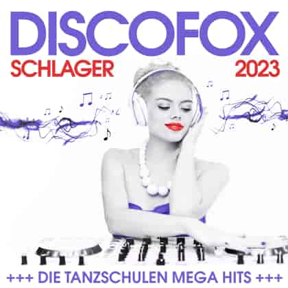 Discofox Schlager 2023 - Die Tanzschulen Mega Hits (2023) торрент