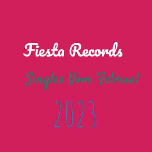 Fiesta Records - Singles vom Februar 2023