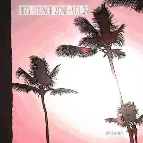 Ibiza Lounge Zone, Vol. 26 (2023) торрент