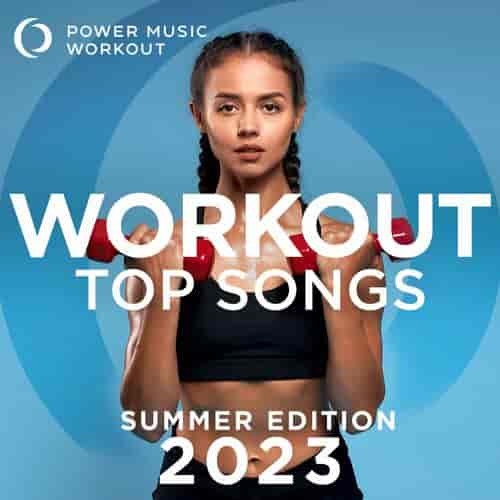 Power Music Workout - Workout Top Songs 2023 - Summer Edition