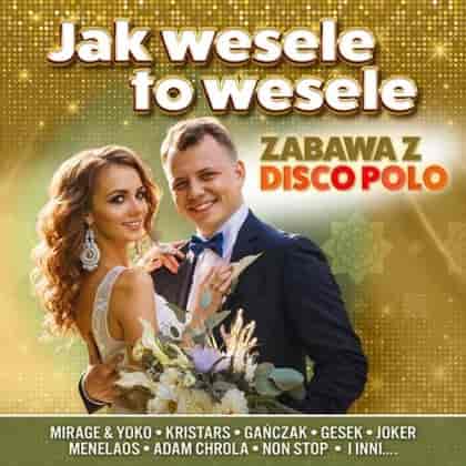 Jak Wesele To Wesle - Zabawa z Disco Polo