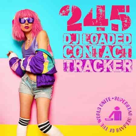 245 DJ Loaded - Contact Tracker (2023) торрент