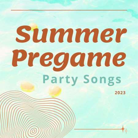 Summer Pregame Party Songs (2023) торрент