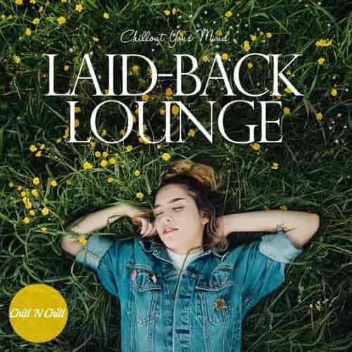 Laid-Back Lounge: Chillout Your Mind (2023) торрент