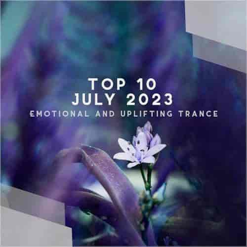 Top 10 July 2023 Emotional and Uplifting Trance (2023) торрент