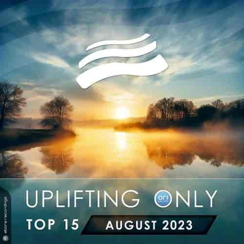 Uplifting Only Top 15: August 2023 (Extended Mixes)
