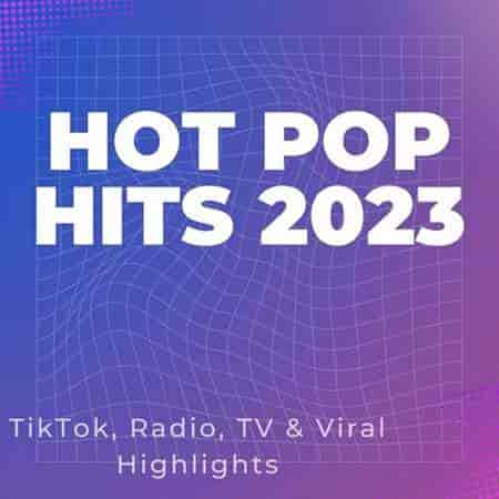 Hot Pop Hits 2023 - TikTok, Radio, TV & Viral Highlights (2023) торрент