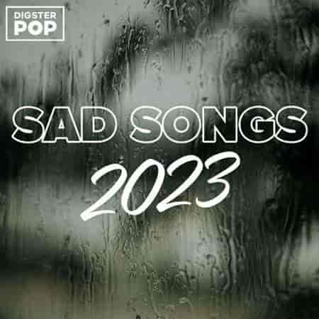 Sad Songs 2023 by Digster Pop