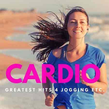 Cardio - Greatest Hits 4 Jogging etc. (2023) торрент