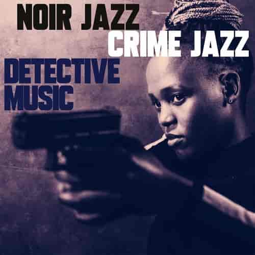 Noir Jazz, Crime Jazz, Detective Music (2023) торрент