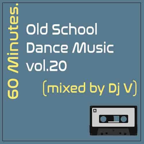 60 minutes. Old School Dance Music vol.20 (mixed by Dj V) (2023) торрент