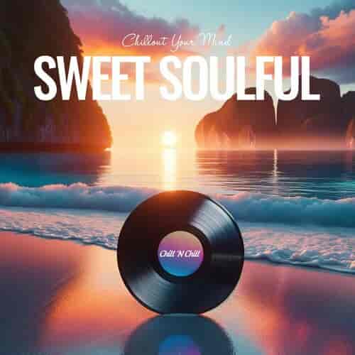 Sweet Soulful: Chillout Your Mind (2023) торрент