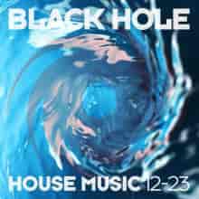 Black Hole House Music 12-23 (2023) торрент