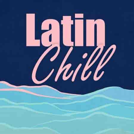 Latin Chill (2023) торрент