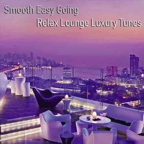 Smooth Easy Going Relax Lounge Luxury Tunes (2023) торрент