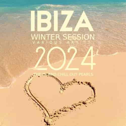 Ibiza Winter Session 2024 [The Island Chill out Pearls]