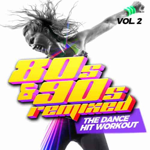 80s and 90s Remixed, Vol. 2 - The Dance Hit Workout (2024) торрент
