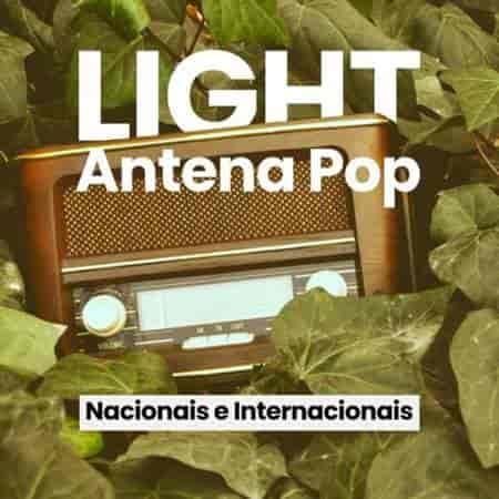 Light Antena Pop - Nacionais E Internacionais (2024) торрент