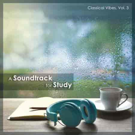 A Soundtrack For Study - Classical Vibes, Vol. 3 (2024) торрент