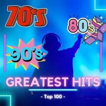70s &amp; 80s &amp; 90s - Top 100 - Greatest Hits (2024) торрент
