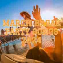 March Break Party Songs 2024 (2024) торрент