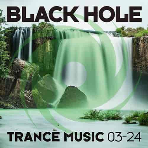 Black Hole Trance Music 03-24 (2024) торрент
